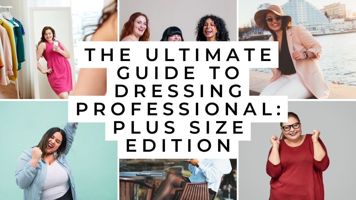 The Ultimate Guide to Dressing Professional: Plus Size&nbsp;Edition